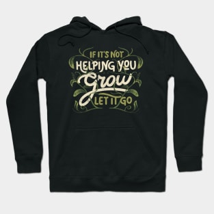 If it’s not helping you grow, let it go by Tobe Fonseca Hoodie